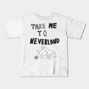 Take me to Neverland Kids T-Shirt